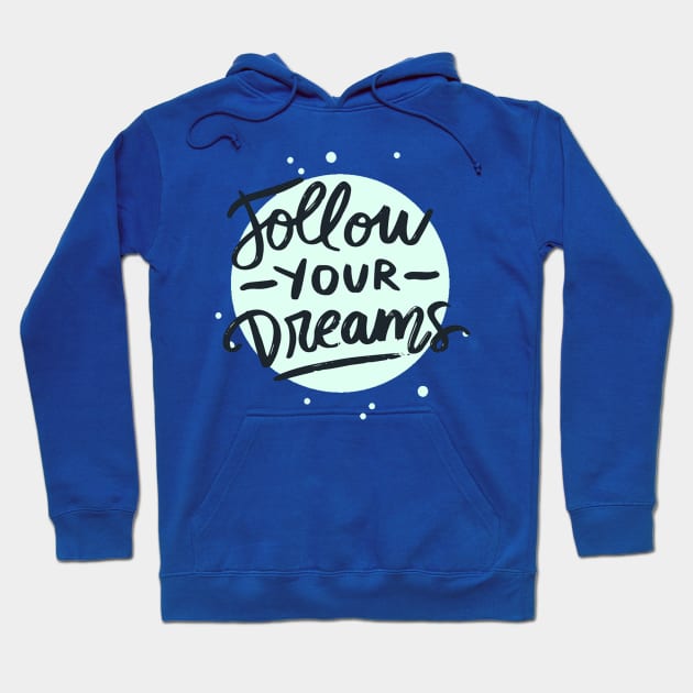 Follow Your Dreams Hoodie by Mako Design 